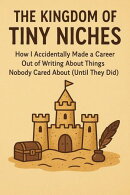 The Kingdom of Tiny Niches