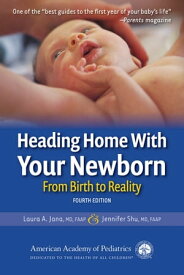 Heading Home With Your Newborn From Birth to Reality【電子書籍】[ Laura A. Jana ]