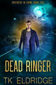 Dead Ringer Partners in Crime, #5【電子書籍】[ TK Eldridge ]