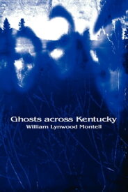Ghosts across Kentucky【電子書籍】[ William Lynwood Montell ]