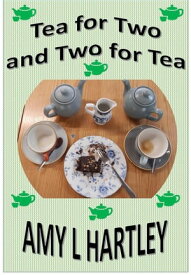 Tea for Two and Two for Tea Time for a Cuppa, #2【電子書籍】[ Amy L Hartley ]