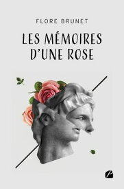 Les m?moires d'une rose【電子書籍】[ Flore Brunet ]