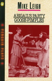 Abigail's Party & Goose-Pimples【電子書籍】[ Mike Leigh ]