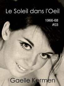 Le Soleil dans l'Oeil【電子書籍】[ Gaelle Kermen ]