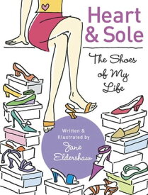 Heart and Sole The Shoes of My Life【電子書籍】[ Jane Eldershaw ]
