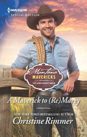A Maverick to (Re)Marry【電子書籍】[ Christine Rimmer ]