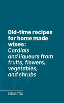 Old-time recipes for home made wines