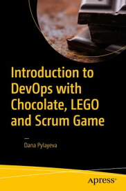 Introduction to DevOps with Chocolate, LEGO and Scrum Game【電子書籍】[ Dana Pylayeva ]