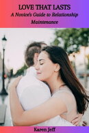 LOVE THAT LASTS: A Novice's Guide to Relationship Maintenance