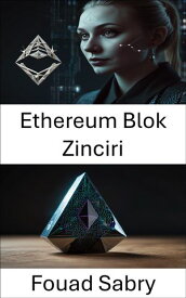 Ethereum Blok Zinciri Merkezi Olmayan Uygulamalar Ak?ll? S?zle?meler ve Web3'?n Gelece?i【電子書籍】[ Fouad Sabry ]