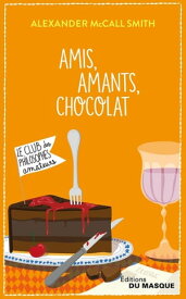 Amis, Amants, Chocolat【電子書籍】[ Alexander McCall Smith ]