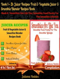 Best Juicer Recipes: Fruit & Vegetable Juicer & Smoothie Blender Recipes Book Best Blender Recipes Book - 4 In 1 Box Set Compilation【電子書籍】[ Juliana Baldec ]