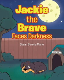 Jackie the Brave Faces Darkness【電子書籍】[ Susan Serena Marie ]