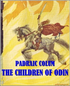 The children of odin (Illustrated)【電子書籍】[ Padraic Colum ]
