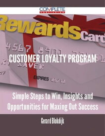 Customer Loyalty Program - Simple Steps to Win, Insights and Opportunities for Maxing Out Success【電子書籍】[ Gerard Blokdijk ]