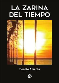 La Zarina del Tiempo y otros cuentos【電子書籍】[ Donato Amenta ]