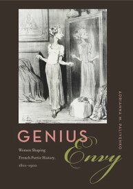 Genius Envy Women Shaping French Poetic History, 1801?1900【電子書籍】[ Adrianna M. Paliyenko ]