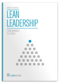 Lean Leadership : From Manager to Leader A Lean Book, #1【電子書籍】[ Marta Ferreira ]
