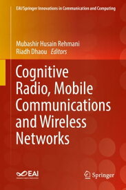 Cognitive Radio, Mobile Communications and Wireless Networks【電子書籍】