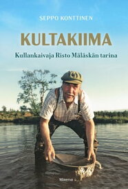 Kultakiima - Kullankaivaja Risto M?l?sk?n tarina【電子書籍】[ Seppo Konttinen ]