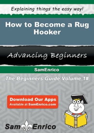 How to Become a Rug Hooker How to Become a Rug Hooker【電子書籍】[ Cruz Malley ]