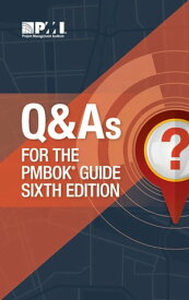 Q & As for the PMBOK? Guide Sixth Edition【電子書籍】[ Project Management Institute Project Management Institute ]