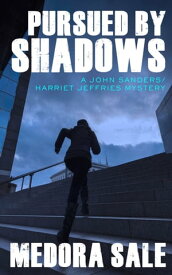 Pursued By Shadows A John Sanders/Harriet Jeffries Mystery【電子書籍】[ Medora Sale ]
