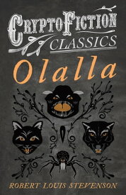 Olalla (Cryptofiction Classics - Weird Tales of Strange Creatures)【電子書籍】[ Robert Louis Stevenson ]