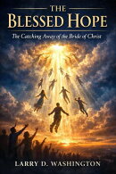 The Blessed Hope (The Catching Away of The Bride of Christ)