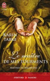 Ma?tres et seigneurs (Tome 2) - Le ma?tre de mes tourments【電子書籍】[ Karin Tabke ]