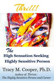 Thrill! The High Sensation Seeking Highly Sensitive Person【電子書籍】[ Tracy M. Cooper ]