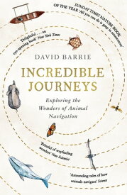 Incredible Journeys Sunday Times Nature Book of the Year 2019【電子書籍】[ David Barrie ]