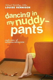 Dancing in My Nuddy-Pants Even Further Confessions of Georgia Nicolson【電子書籍】[ Louise Rennison ]