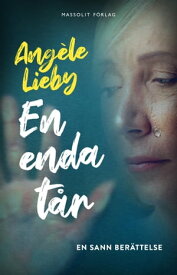 En enda t?r : en sann ber?ttelse【電子書籍】[ Ang?le Lieby ]