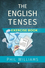 The English Tenses Exercise Book【電子書籍】[ Phil Williams ]