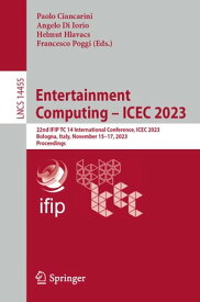 Entertainment Computing ? ICEC 2023 22nd IFIP TC 14 International Conference, ICEC 2023, Bologna, Italy, November 15?17, 2023, Proceedings【電子書籍】