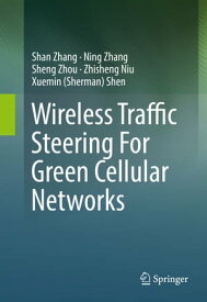 Wireless Traffic Steering For Green Cellular Networks【電子書籍】[ Shan Zhang ]