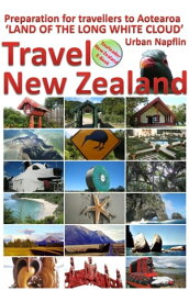 Travel New Zealand: Preparation for Travellers to Aotearoa, the Land of the Long White Cloud【電子書籍】[ Urban Napflin ]