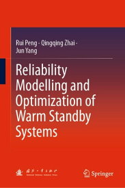 Reliability Modelling and Optimization of Warm Standby Systems【電子書籍】[ Rui Peng ]