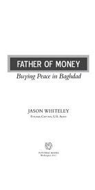 Father of Money: Buying Peace in Baghdad【電子書籍】[ Jason Whiteley, Former Captain, U.S. Army ]