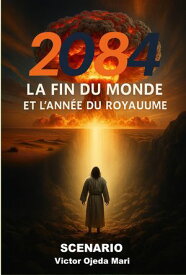 Sc?nario - 2084 ? La fin du Monde et l’ann?e du Royaume【電子書籍】[ Victor Ojeda Mari ]