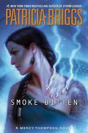Smoke Bitten【電子書籍】[ Patricia Briggs ]