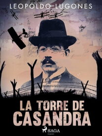 La torre de Casandra【電子書籍】[ Leopoldo Lugones ]