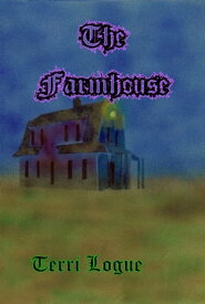 The Farmhouse【電子書籍】[ Terri Logue ]