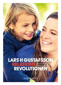 Relationsrevolutionen : om m?tet mellan barn och vuxna【電子書籍】[ Lars H. Gustafsson ]