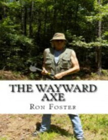 The Wayward Axe【電子書籍】[ Ron Foster ]