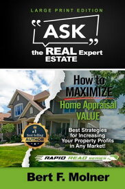 How to MAXIMIZE Your Home Appraisal Value - Ask the Real Estate Expert【電子書籍】[ Bert F. Molner ]