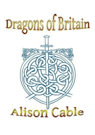 Dragons of Britain【電子書籍】[ Alison Cable ]