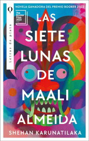 Las siete lunas de Maali Almeida Novela ganadora del premio Booker 2022【電子書籍】[ Shehan Karunatilaka ]