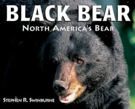 Black Bear North America's Bear【電子書籍】[ Stephen R. Swinburne ]